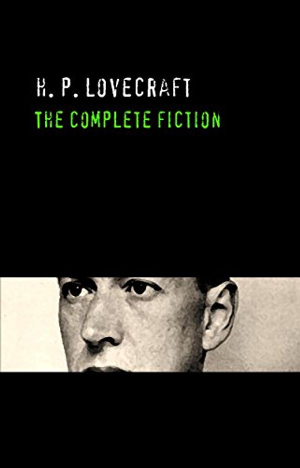 Cover Art for B01HUIFYQ4, H. P. Lovecraft: The Complete Fiction by H. P. Lovecraft