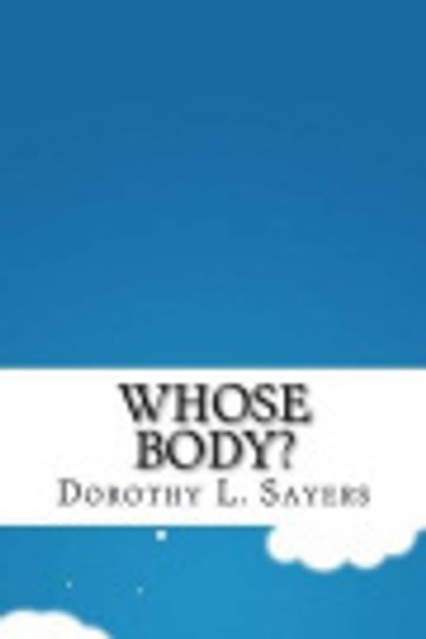 Cover Art for 9781533298263, Whose Body? by Dorothy L Sayers