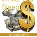 Cover Art for 9781540165664, Grow Rich While You Sleep by Ben Sweetland