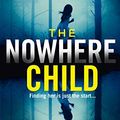 Cover Art for B07FV282YY, The Nowhere Child: The bestselling debut psychological thriller you need to read in 2019 by Christian White