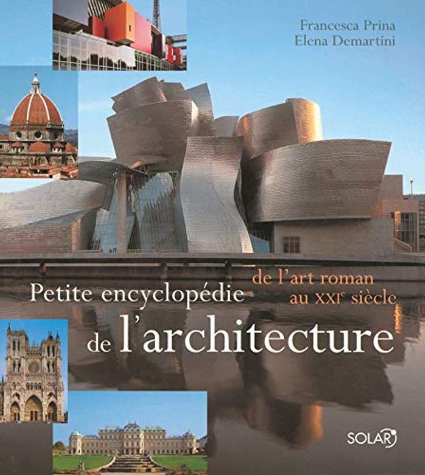 Cover Art for 9782263040962, Petite encyclopédie de l'architecture: de l'art roman au XXIe siècle by Francesca Prina