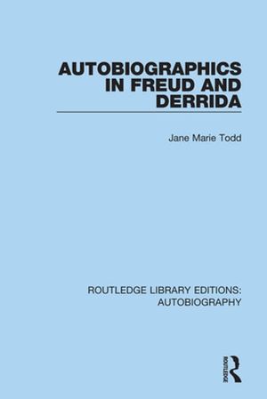 Cover Art for 9781317379546, Autobiographics in Freud and Derrida by Jane Marie Todd