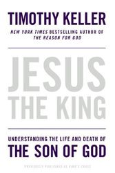 Cover Art for B00M0D30NE, Jesus the King: Understanding the Life and Death of the Son of God by Keller, Timothy (2013) Paperback by Timothy Keller
