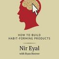 Cover Art for B01GMHIZNS, Hooked: How to Build Habit-Forming Products by Nir Eyal, Ryan Hoover