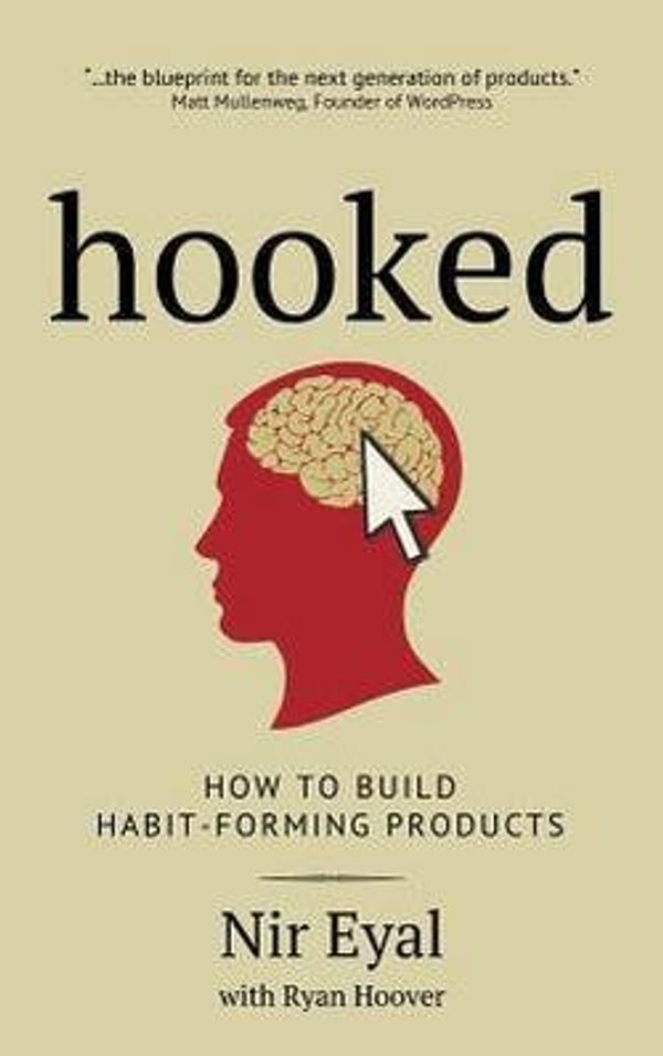 Cover Art for B01GMHIZNS, Hooked: How to Build Habit-Forming Products by Nir Eyal, Ryan Hoover