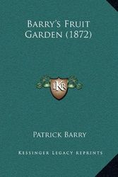 Cover Art for 9781164438915, Barry's Fruit Garden (1872) by Barry Osb, Patrick