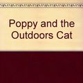 Cover Art for 9780590335676, Poppy and the Outdoors Cat by Dorothy Haas