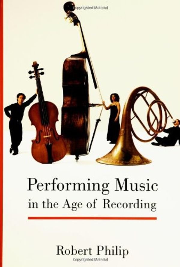 Cover Art for 9780300102468, Performing Music in the Age of Recording by Robert Philip