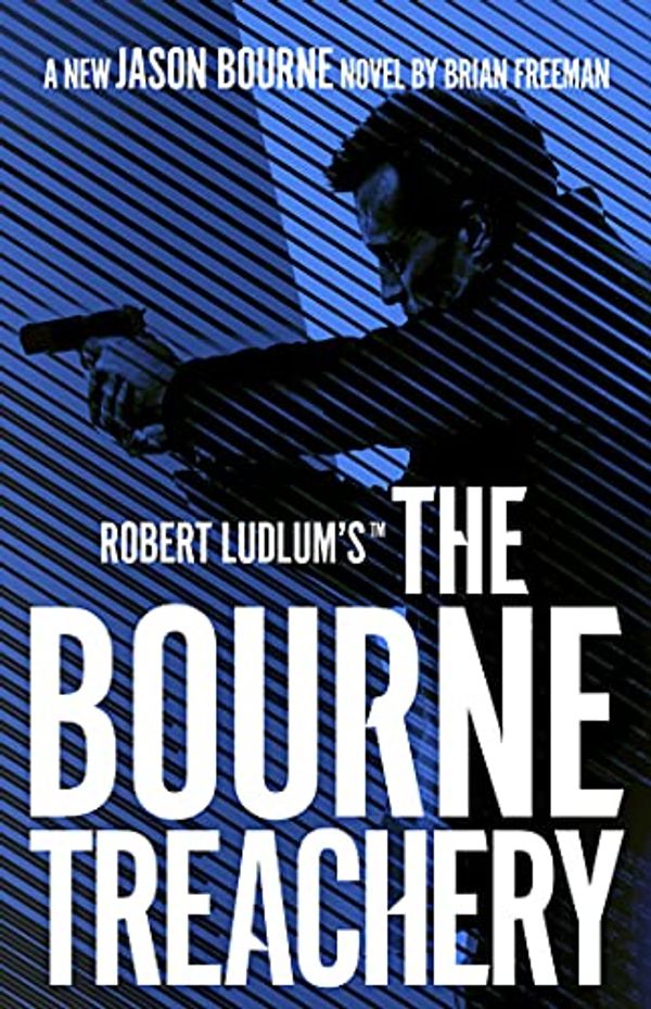 Cover Art for B08DYFRNYT, Bourne Treachery by Brian Freeman, Robert Ludlum