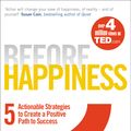 Cover Art for 9780753549650, Before Happiness: Five Actionable Strategies to Create a Positive Path to Success by Shawn Achor