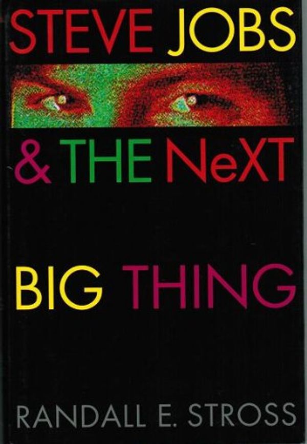 Cover Art for 9780689121357, Steve Jobs & the Next Big Thing by Randall E. Stross