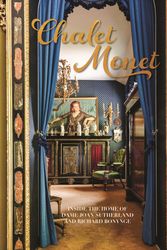 Cover Art for 9781925556629, Chalet Monet: Inside the Home of Dame Joan Sutherland and Richard Bonynge by Richard Bonynge