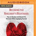 Cover Art for 0191091355657, Becoming the Narcissist's Nightmare by Shahida Arabi