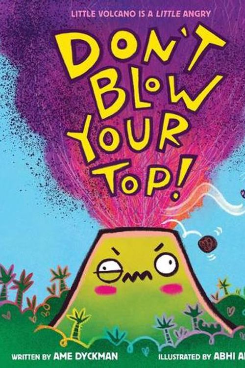 Cover Art for 9781338837841, Don't Blow Your Top! by Ame Dyckman