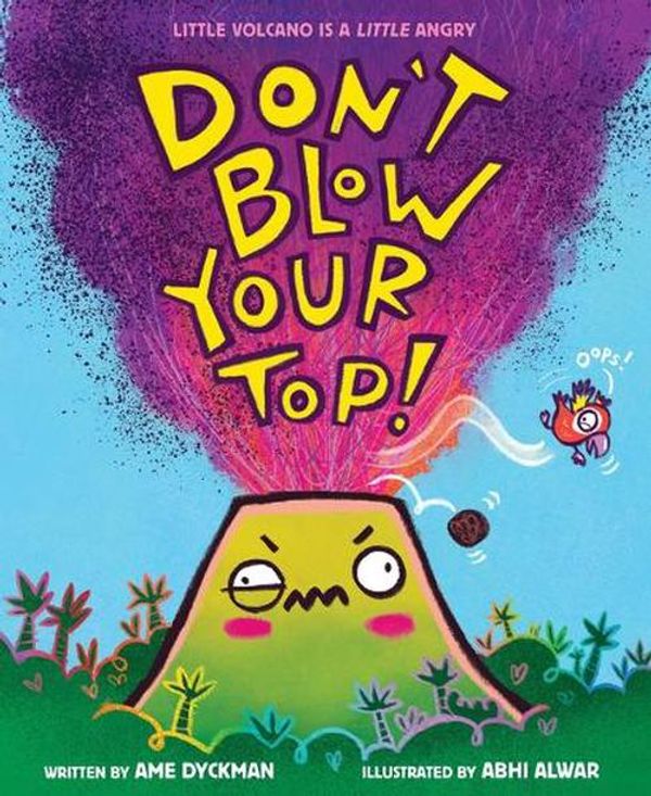 Cover Art for 9781338837841, Don't Blow Your Top! by Ame Dyckman