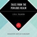 Cover Art for 9780547952093, Tales from the Perilous Realm by J. R. R. Tolkien