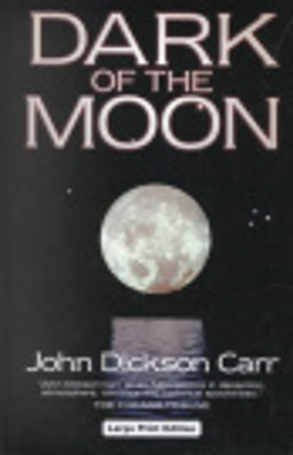 Cover Art for 9780708944417, Dark of the Moon by John Dickson Carr