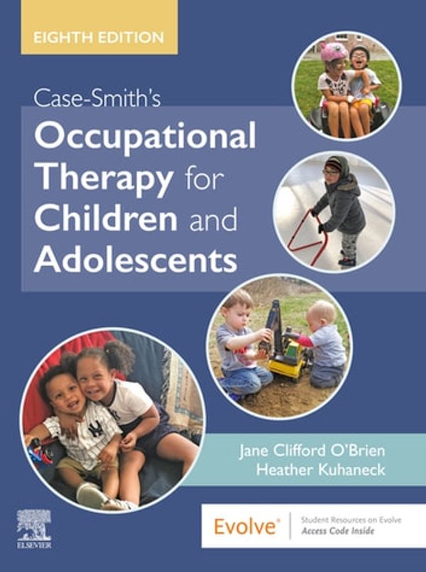 Cover Art for 9780323512626, Case-Smith's Occupational Therapy for Children and Adolescents - E-Book by Jane Clifford O'Brien, Heather Kuhaneck