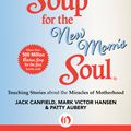 Cover Art for 9781453275429, Chicken Soup for the New Mom's Soul by Jack Canfield