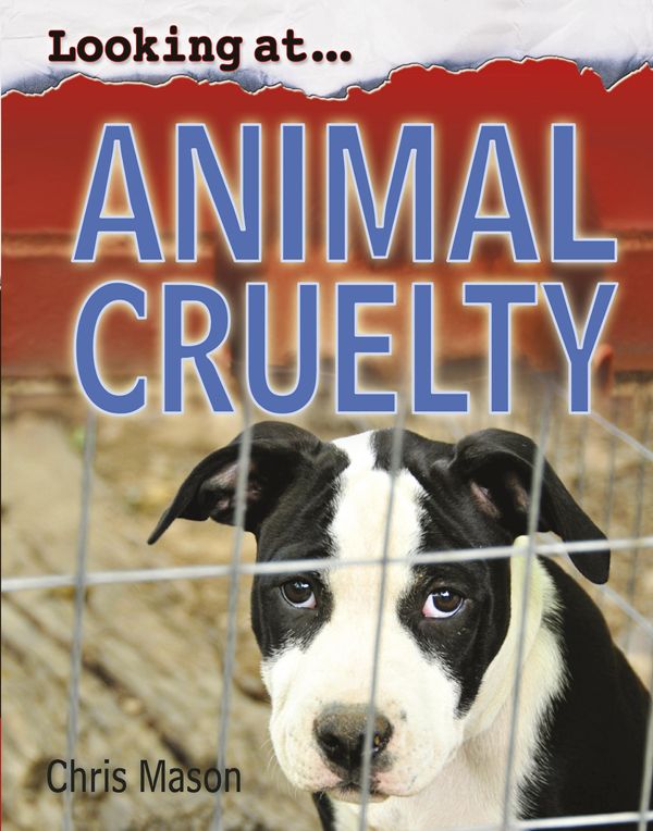 Cover Art for 9780750259019, Looking At: Animal Cruelty by Chris Mason