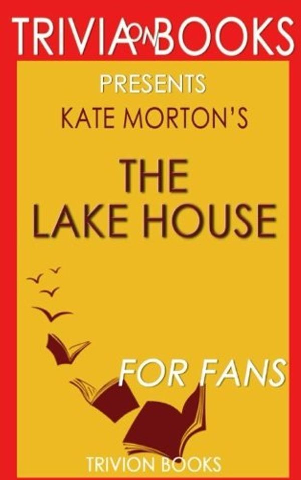 Cover Art for 9781541352834, Trivia: The Lake House by Kate Morton by Trivion Books