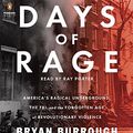 Cover Art for 9781611763614, Days of Rage: America's Radical Underground, the FBI, and the Forgotten Age of Revolutionary Violence by Bryan Burrough
