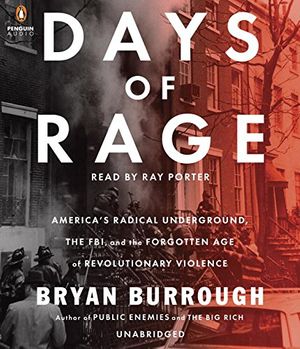 Cover Art for 9781611763614, Days of Rage: America's Radical Underground, the FBI, and the Forgotten Age of Revolutionary Violence by Bryan Burrough