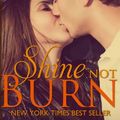 Cover Art for 9781939455079, Shine Not Burn by Elle Casey