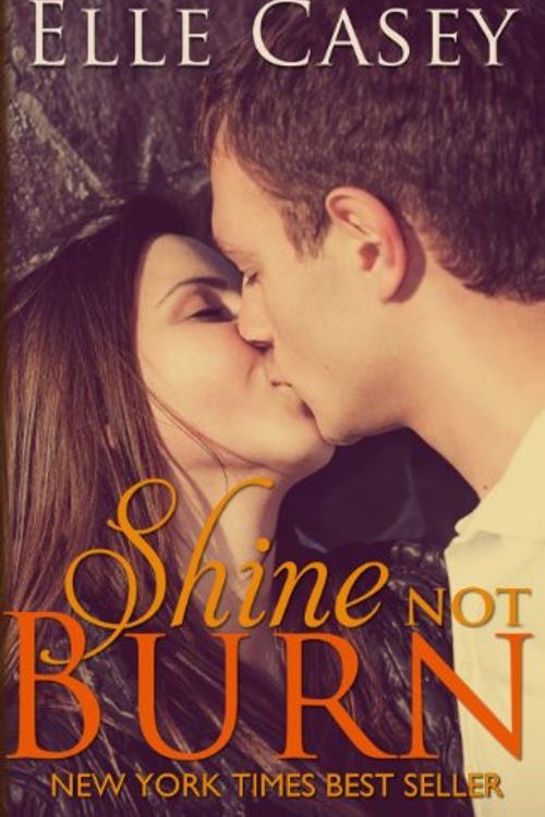 Cover Art for 9781939455079, Shine Not Burn by Elle Casey