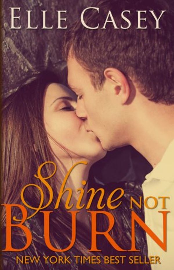 Cover Art for 9781939455079, Shine Not Burn by Elle Casey