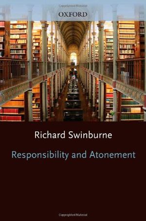 Cover Art for 9780198248392, Responsibility and Atonement by Swinburne, Richard