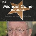 Cover Art for 9781743441541, The Michael Caine Handbook - Everything you need to know about Michael Caine by Emily Smith
