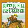 Cover Art for 9780060233730, Buffalo Bill and the Pony Express (An I Can Read Book) by Eleanor Coerr