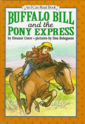 Cover Art for 9780060233730, Buffalo Bill and the Pony Express (An I Can Read Book) by Eleanor Coerr