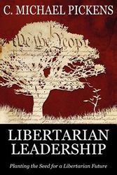 Cover Art for 9780983963523, Libertarian Leadership by C Michael Pickens