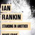 Cover Art for 9781471328091, Standing in Another Man's Grave by Ian Rankin