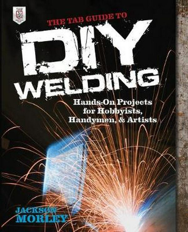 Cover Art for 9780071799683, The Tab Guide to DIY Welding by Jackson Morley