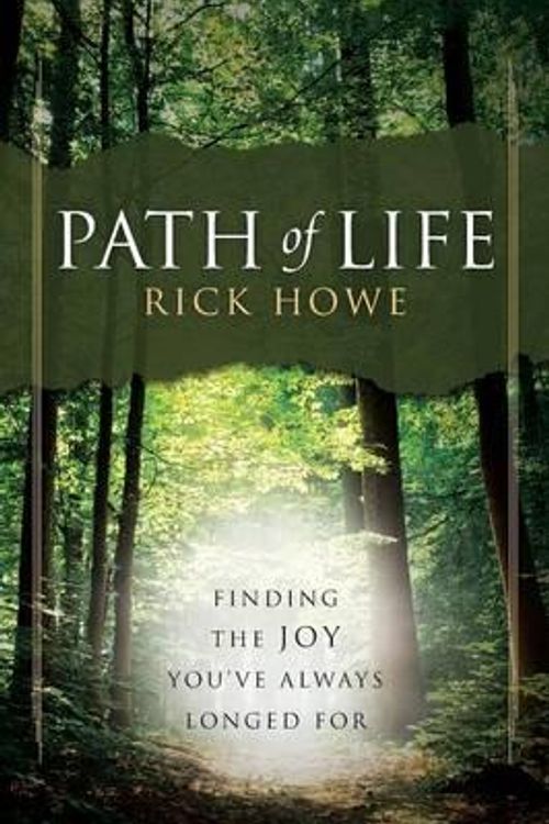 Cover Art for 9781490869025, Path of Life: Finding the Joy You've Always Longed for by Rick Howe