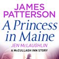 Cover Art for 9781786530950, A Princess in Maine by James Patterson, Jen McLaughlin