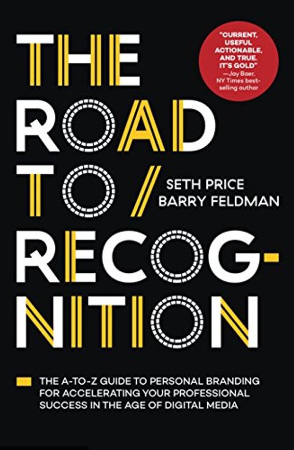 Cover Art for 9781940858401, The Road to Recognition: The A-To-Z Guide to Personal Branding for Accelerating Your Professional Success in the Age of Digital Media by Seth Price