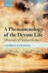 Cover Art for 9780198813507, A Phenomenology of the Devout Life: A Philosophy of Christian Life, Part I by George Pattison