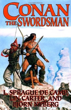 Cover Art for 9780765300690, Conan The Swordsman (Conan Series) by De Camp, L. Sprague, Lin Carter, Bjorn Nyberg