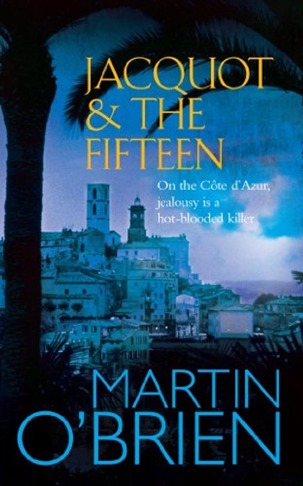 Cover Art for 9780755335084, Jacquot and the Fifteen by Martin O'Brien