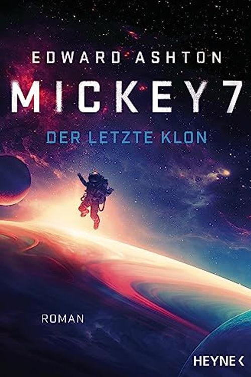 Cover Art for 9783453321724, Mickey 7 - Der letzte Klon by Edward Ashton