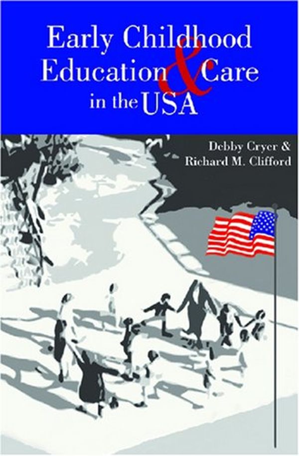 Cover Art for 9781557666383, Early Childhood Education and Care in the USA by edited by Debby Cryer and Richard M. Clifford