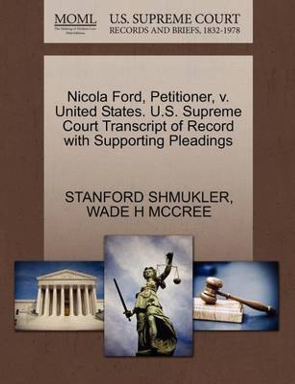 Cover Art for 9781270694915, Nicola Ford, Petitioner, V. United States. U.S. Supreme Court Transcript of Record with Supporting Pleadings by Stanford Shmukler