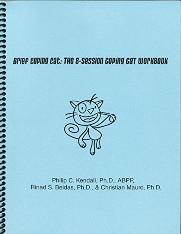 Cover Art for 9781888805482, Brief Coping Cat: The 8-Session Coping Cat Workbook by Philip C. Kendall;Ph.D.;ABPP;Rinad S. Beidas;Ph.D.;Christian Mauro;Ph.D.