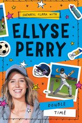 Cover Art for 9780143781301, Ellyse Perry 4: Double Time by Ellyse Perry, Sherryl Clark