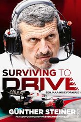 Cover Art for 9789021477312, Surviving to drive (NL editie): Een jaar in de formule 1 by Guenther Steiner