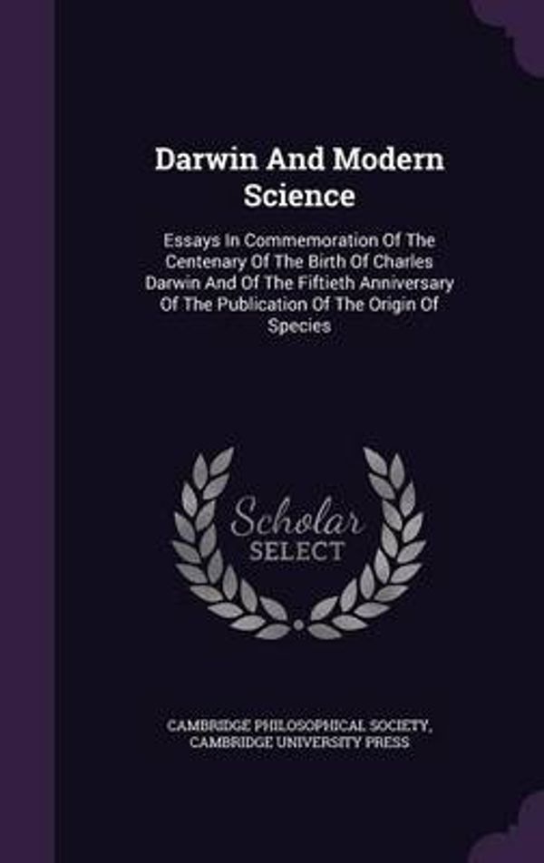 Cover Art for 9781343426788, Darwin and Modern ScienceEssays in Commemoration of the Centenary of the... by Cambridge Philosophical Society,Cambridge University Press
